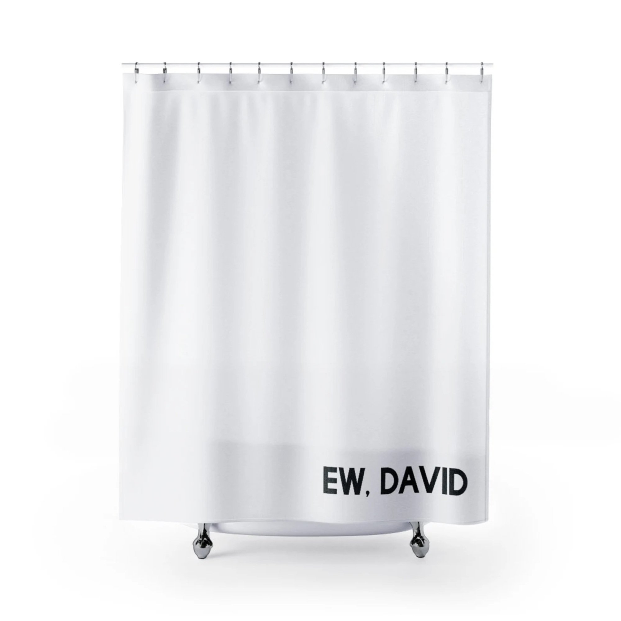 A white shower curtain with the words "Ew, David"